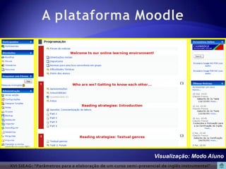 Visualização: Modo Aluno
XVI SIEAG: “Parâmetros para a elaboração de um curso semi -presencial de inglês instrumental”
 