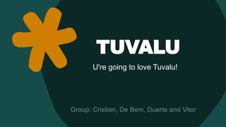 TUVALU
U're going to love Tuvalu!
 
