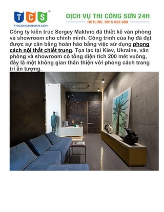 Công ty kiến trúc Sergey Makhno đã thiết kế văn phòng
và showroom cho chính mình. Công trình của họ đã đạt
được sự cân bằng hoàn hảo bằng việc sử dụng phong
cách nội thất chiết trung. Tọa lạc tại Kiev, Ukraine, văn
phòng và showroom có tổng diện tích 200 mét vuông,
đây là một không gian thân thiện với phong cách trang
trí ấn tượng.
 