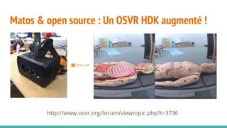 Matos & open source : Un OSVR HDK augmenté !
http://www.osvr.org/forum/viewtopic.php?t=3736
 