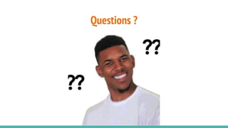Questions ?
 