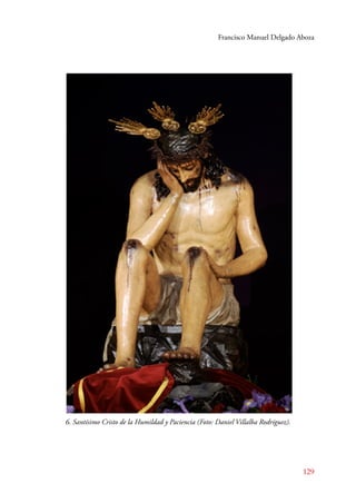 Francisco Manuel Delgado Aboza 
129 
6. Santísimo Cristo de la Humildad y Paciencia (Foto: Daniel Villalba Rodríguez). 
 