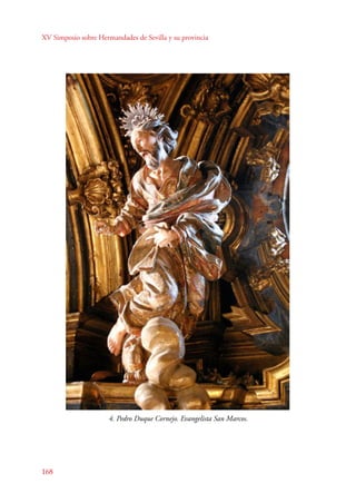 XV Simposio sobre Hermandades de Sevilla y su provincia 
168 
4. Pedro Duque Cornejo. Evangelista San Marcos. 
 