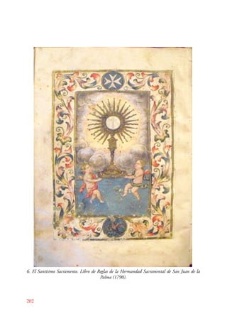 6. El Santísimo Sacramento. Libro de Reglas de la Hermandad Sacramental de San Juan de la 
202 
Palma (1790). 
 