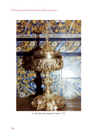 XV Simposio sobre Hermandades de Sevilla y su provincia 
234 
12. José Alexandre y Ezquerra. Copón. 1771. 
 