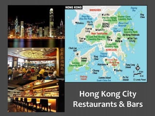 Hong Kong City 
Restaurants & Bars 
 