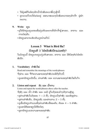 87
• ŏĻœĥňŒŌĺĸńŏĮĻœļĦŌĲŃģŌĹŉœŁįŉĪĺŉĮĭĿĮŁĺŀœĮőŌĻŊŉŒ ŁĮńœ.
• ĥňģĹĪōģœŎĪĩŏĻœōīŒĸĿĥňŒ ļļģĵŁĺĿōĪĦįŉĪĺŉĮĭĿĮŁĤļĦŌĤŉŁŌħŉœŁ ĶňŒŢœŁ
ģĿĪŁĮ.
9. Write ĤŋĮ
• ĥňŏĻœĮ ŀģĽŋĮĤŋĮīļĮŢŅŒ ĦģŒŋĹģ ŀįĳĿĩŁĪĭńŒ ŌĤŉŁŌħŉœŁĽňœ:ĺŁŌĻĪ, ļŁģŁĮ ōĸĿ
ģŁĮİœļĦģ ŀĮ.
• Į ŀģĽŋĮļŁĪħĿŌĽŀĪŌİŀĮĹŋģįœŁĮģŗŒŐĪœ.
Lesson 3 What is Bird flu?
įŉĪĽŋĮĭń 3 ŐĤœĻĹŀĪĺŀĪİńģōĵŒĮĻĩŀĦ?
ŏĮįŉĪĽŋĮĮńœ Į ŀģĽŋĮħĿĽŋĮģŒŋĹģ ŀįĺŁŌĻĪ, ļŁģŁĮ ōĸĿ ĹŃĭńİœļĦģ ŀĮŐĤœĻĹŀĪ
ĺŀĪİńģ.
1. Vocabulary ĥ ŗŁĺŀįŏţŒ
Read and remember the meanings of the words/phrases
ħ ŉŒĦļŒŁĮ ōĸĿ ħņŒħ ŗŁĥĹŁĵţŁĩĤļĦĥ ŗŁĺŀį/ĹĿĸńĪŀŒĦīŗŒŐİĮńœ.
• ĥňįļģĮ ŀģĽŋĮŌİńĪİŅœĵ, ļŒŁĮĥ ŗŁĺŀį ōĸĿ ĥĹŁĵţŁĩĤļĦĥ ŗŁĺŀįŏţŒŏĮŏħ.
2. Listen and repeat ĴŀĦ ōĸĿ ŌĹŉœŁīŁĵ
Listen and repeat the words/phrases above after the teacher.
ħ ŉŒĦĴŀĦ ōĸĿ ŌĹŉœŁ ĥ ŗŁĺŀį ōĸĿ ĹĿĸń ĶňŒŏĮĹŉĦĤļįĤœŁĦŌĭŃĦīŁĵĻŊŀĦĥň.
• ĥňļŒŁĮĥ ŗŁĺŀįŏĮĹŉĦĤļį 1 – 2 ĥŀœĦ, Į ŀģĽŋĮŌįŃŒĦĥ ŗŁĺŀį ōĸĿĴŀĦĥňļŒŁĮ.
• ĥňļŒŁĮĥ ŗŁĺŀįĥņĮ, Į ŀģĽŋĮĴŀĦ ōĸĿļŒŁĮīŁĵ 2 – 3 ĥŀœĦ.
• ĥňŌļńœĮĮ ŀģĽŋĮħ ŗŁĮĹĮŢŅŒ ĦļŒŁĮĥ ŗŁĺŀįŌĭņŒ ļĸĿĥŉĮ, ĥŉĮĸĿ 4 – 5 ĥ ŗŁĺŀį.
• ĥňįļģĹŃĭńļļģĺŋĦŏĻœĬņģīœļĦ.
• ĥňĳŁĮ ŀģĽŋĮōİĥĹŁĵţŁĩĤļĦĥ ŗŁĺŀį.
3_Eng_M6 TG ready for print.pdf 933_Eng_M6 TG ready for print.pdf 93 7/31/2015 9:28:28 AM7/31/2015 9:28:28 AM
ສ.ວ.ສ
ສະຫງວນລິຂະສິດ
 