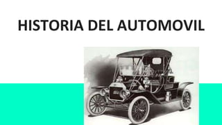 HISTORIA DEL AUTOMOVIL
 