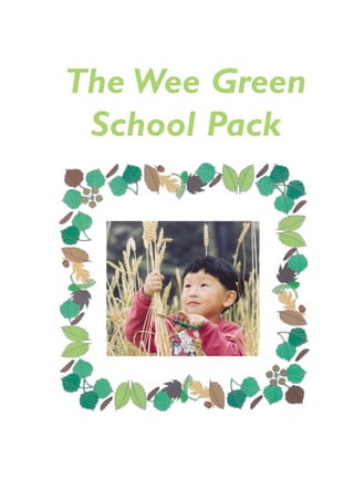 The Wee Green 
School Pack 
 