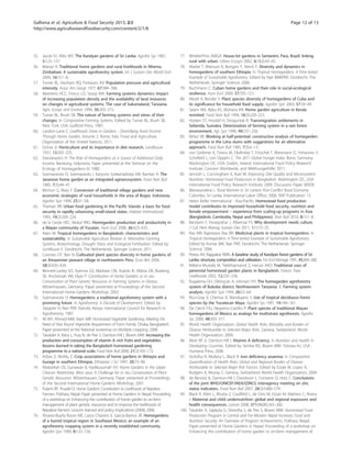 Galhena et al. Agriculture & Food Security 2013, 2:8 Page 12 of 13 
http://www.agricultureandfoodsecurity.com/content/2/1/8 
55. Jacob VJ, Alles WS: The Kandyan gardens of Sri Lanka. Agrofor Sys 1987, 
5:123–137. 
56. Maroyi A: Traditional home gardens and rural livelihoods in Nhema, 
Zimbabwe: A sustainable agroforestry system. Int J Sustain Dev World Ecol 
2009, 16(1):1–8. 
57. Turner BL, Hanham RQ, Portararo AV: Population pressure and agricultural 
intensity. Assoc Am Geogr 1977, 67:384–396. 
58. Meertens HCC, Fresco LO, Stoop WA: Farming systems dynamics: Impact 
of increasing population density and the availability of land resources 
on changes in agricultural systems. The case of Sukumaland, Tanzania. 
Agric Ecosys and Environ 1996, 56:203–215. 
59. Turner BL, Brush SB: The nature of farming systems and views of their 
changes. In Comparative Farming Systems. Edited by Turner BL, Brush SB. 
New York, USA: Guilford Press; 1987. 
60. Landon-Lane C: Livelihoods Grow in Gardens - Diversifying Rural Income 
Through Home Garden, Volume 2. Rome, Italy: Food and Agriculture 
Organization of the United Nations; 2011. 
61. Ochse JJ: Horticulture and its importance in diet research. Landbouw 
1937, 13:202–225. 
62. Danoesastro H: The Role of Homegardens as a Source of Additional Daily 
Income. Bandung, Indonesia: Paper presented at the Seminar on the 
Ecology of Homegardens III; 1980. 
63. Soemarwoto O, Soemarwoto I, Karyono Soekartadireja EM, Ramlan A: The 
Javanese home garden as an integrated agroecosystem. Food Nutr Bull 
1985, 7(3):44–47. 
64. Michon G, Mary F: Conversion of traditional village gardens and new 
economic strategies of rural households in the area of Bogor, Indonesia. 
Agrofor Syst 1994, 25:31–58. 
65. Thaman RR: Urban food gardening in the Pacific Islands: a basis for food 
security in rapidly urbanising small-island states. Habitat International 
1995, 19(2):209–224. 
66. de la Cerda HEC, Mukul RRG: Homegarden production and productivity in 
a Mayan community of Yucatan. Hum Ecol 2008, 36:423–433. 
67. Alam M: Tropical homegardens in Bangladesh: characteristics and 
sustainability. In Sustainable Agriculture Reviews 6: Alternative Farming 
Systems, Biotechnology, Drought Stress and Ecological Fertilisation. Edited by 
Lichtfouse E. Dordrecht, The Netherlands: Springer Science; 2011. 
68. Coomes OT, Ban N: Cultivated plant species diversity in home gardens of 
an Amazonian peasant village in northeastern Peru. Econ Bot 2004, 
58(3):420–434. 
69. Bennett-Lartey SO, Ayernor GS, Markwei CM, Asante IK, Abbiw DK, Boateng 
SK, Anchirinah VM, Ekpe P: Contribution of Home Gardens to in situ 
Conservation of Plant Genetic Resources in Farming Systems in Ghana. 
Witzenhausen, Germany: Paper presented at Proceedings of the Second 
International Home Gardens Workshop; 2002. 
70. Soemarwoto O: Homegardens: a traditional agroforestry system with a 
promising future. In Agroforestry: A Decade of Development. Edited by 
Steppler H, Nair PKR. Nairobi, Kenya: International Council for Research in 
Agroforestry; 1987. 
71. Ali MY, Ahmed MM, Islam MB: Homestead Vegetable Gardening: Meeting the 
Need of Year Round Vegetable Requirement of Farm Family. Dhaka, Bangladesh: 
Paper presented at the National workshop on Multiple cropping; 2008. 
72. Talukder A, Kiess L, Huq N, de Pee S, Darnton-Hill I, Bloem MW: Increasing the 
production and consumption of vitamin A–rich fruits and vegetables: 
lessons learned in taking the Bangladesh homestead gardening 
programme to a national scale. Food Nutr Bull 2000, 21(2):165–172. 
73. Asfaw Z, Woldu Z: Crop associations of home gardens in Welayta and 
Gurage in southern Ethiopia. Ethiopian J Sci 1997, 20:73–90. 
74. Abdoellah OS, Gunawan B, Hadikusumah HY: Home Gardens in the Upper 
Citarum Watershed, West Java: A Challenge for in situ Conservation of Plant 
Genetic Resources. Witzenhausen, Germany: Paper presented at Proceedings 
of the Second International Home Gardens Workshop; 2001. 
75. Pulami RP, Poudel D: Home Garden’s Contribution to Livelihoods of Nepalese 
Farmers. Pokhara, Nepal: Paper presented at Home Gardens in Nepal: Proceeding 
of a workshop on Enhancing the contribution of home garden to on-farm 
management of plant genetic resources and to improve the livelihoods of 
Nepalese farmers: Lessons learned and policy implications (2004); 2006. 
76. Alvarez-Buylla Roces ME, Lazos Chavero E, García-Barrios JR: Homegardens 
of a humid tropical region in Southeast Mexico: an example of an 
agroforestry cropping system in a recently established community. 
Agrofor Syst 1989, 8:133–156. 
77. WinklerPrins AMGA: House-lot gardens in Santarém, Para, Brazil: linking 
rural with urban. Urban Ecosyst 2002, 6(1&2):43–65. 
78. Abebe T, Wiersum K, Bongers F, Sterck F: Diversity and dynamics in 
homegardens of southern Ethiopia. In Tropical Homegardens: A Time-tested 
Example of Sustainable Agroforestry. Edited by Nair BMKPKR. Dordrecht, The 
Netherlands: Springer Science; 2006. 
79. Buchmann C: Cuban home gardens and their role in social-ecological 
resilience. Hum Ecol 2009, 37:705–721. 
80. Wezel A, Bender S: Plant species diversity of homegardens of Cuba and 
its significance for household food supply. Agrofor Syst 2003, 57:39–49. 
81. Salam MA, Babu KS, Mohana KN: Home garden agriculture in Kerala 
revisited. Food Nutr Bull 1994, 16(3):220–223. 
82. Holden ST, Hvoslef H, Simajuntak R: Transmigration settlements in 
Seberida, Sumatra. Deterioration of farming system in a rain forest 
environment. Agr Syst 1996, 49:237–258. 
83. Niñez VK: Working at half-potential: constructive analysis of homegarden 
programme in the Lima slums with suggestions for an alternative 
approach. Food Nutr Bull 1985, 7(3):6–13. 
84. von Grebmer K, Torero M, Olofinbiyi T, Fritschel T, Wiesmann D, Yohannes Y, 
Schofield L, von Oppeln C: The 2011 Global Hunger Index. Bonn, Germany; 
Washington DC, USA; Dublin, Ireland: International Food Policy Research 
Institute, Concern Worldwide, and Welthungerhilfe; 2011. 
85. Iannotti L, Cunningham K, Ruel M: Improving Diet Quality and Micronutrient 
Nutrition: Homestead Food Production in Bangladesh. Washington DC, USA: 
International Food Policy Research Institute; 2009. Discussion Paper 00928. 
86. Wanasundera L: Rural Women in Sri Lanka’s Post-Conflict Rural Economy. 
Colombo, Sri Lanka: International Labor Office; 2006. RAP Publication 13. 
87. Helen Keller International - Asia-Pacific: Homestead food production 
model contributes to improved household food security, nutrition and 
female empowerment – experience from scaling-up programs in Asia 
(Bangladesh, Cambodia, Nepal and Philippines). Nutr Bull 2010, 8(1):1–8. 
88. Bandarin F, Hosagrahar J, Albernaz FS: Why development needs culture. 
J Cult Herit Manag Sustain Dev 2011, 1(1):15–25. 
89. Rao MR, Rajeswara Rao BR: Medicinal plants in tropical homegardens. In 
Tropical Homegardens: A Time-tested Example of Sustainable Agroforestry. 
Edited by Kumar BM, Nair PKR. Dordrecht, The Netherlands: Springer 
Science; 2006. 
90. Perera AH, Rajapakse RMN: A baseline study of Kandyan forest gardens of Sri 
Lanka: structure, composition and utilization. For Ecol Manage 1991, 45:269–280. 
91. Millat-e-Mustafa M, Teklehaimanot Z, Haruni AKO: Traditional uses of 
perennial homestead garden plants in Bangladesh. Forests Trees 
Livelihoods 2002, 12:235–256. 
92. Rugalema GH, Okting’ati A, Johnsen FH: The homegarden agroforestry 
system of Bukoba district, Northwestern Tanzania. 1. Farming system 
analysis. Agrofor Syst 1994, 26:53–64. 
93. Rico-Gray V, Chemas A, Mandujano S: Use of tropical deciduous forest 
species by the Yucatecan Maya. Agrofor Sys 1991, 14:149–161. 
94. De Clerck FAJ, Negreros-Castillo P: Plant species of traditional Mayan 
homegardens of Mexico as analogs for multistrata agroforests. Agrofor 
Sys 2000, 48:303–317. 
95. World Health Organization: Global Health Risks: Mortality and Burden of 
Disease Attributable to Selected Major Risks. Geneva, Switzerland: World 
Health Organization; 2009. 
96. West KP Jr, Darnton-Hill I: Vitamin A deficiency. In Nutrition and Health in 
Developing Countries. Edited by Semba RD, Bloem MW. Totowa NJ, USA: 
Humana Press; 2008. 
97. Stoltzfus R, Mullany L, Black R: Iron deficiency anaemia. In Comparative 
Quantification of Health Risks: Global and Regional Burden of Disease 
Attributable to Selected Major Risk Factors. Edited by Ezzati M, Lopez A, 
Rodgers A, Murray C. Geneva, Switzerland: World Health Organization; 2004. 
98. de Benoist B, Darnton-Hill I, Davidsson L, Fontaine O, Hotz C: Conclusions 
of the joint WHO/UNICEF/IAEA/IZiNCG interagency meeting on zinc 
status indicators. Food Nutr Bull 2007, 28(3):S480–S79. 
99. Black R, Allen L, Bhutta Z, Caulfield L, de Onis M, Ezzati M, Mathers C, Rivera 
J: Maternal and child undernutrition: global and regional exposures and 
health consequences. Lancet 2008, 371(9608):243–260. 
100. Talukder A, Sapkota G, Shrestha S, de Pee S, Bloem MW: Homestead Food 
Production Program in Central and Far-Western Nepal Increases Food and 
Nutrition Security: An Overview of Program Achievements. Pokhara, Nepal: 
Paper presented at Home Gardens in Nepal: Proceeding of a workshop on 
Enhancing the contribution of home garden to on-farm management of 
 