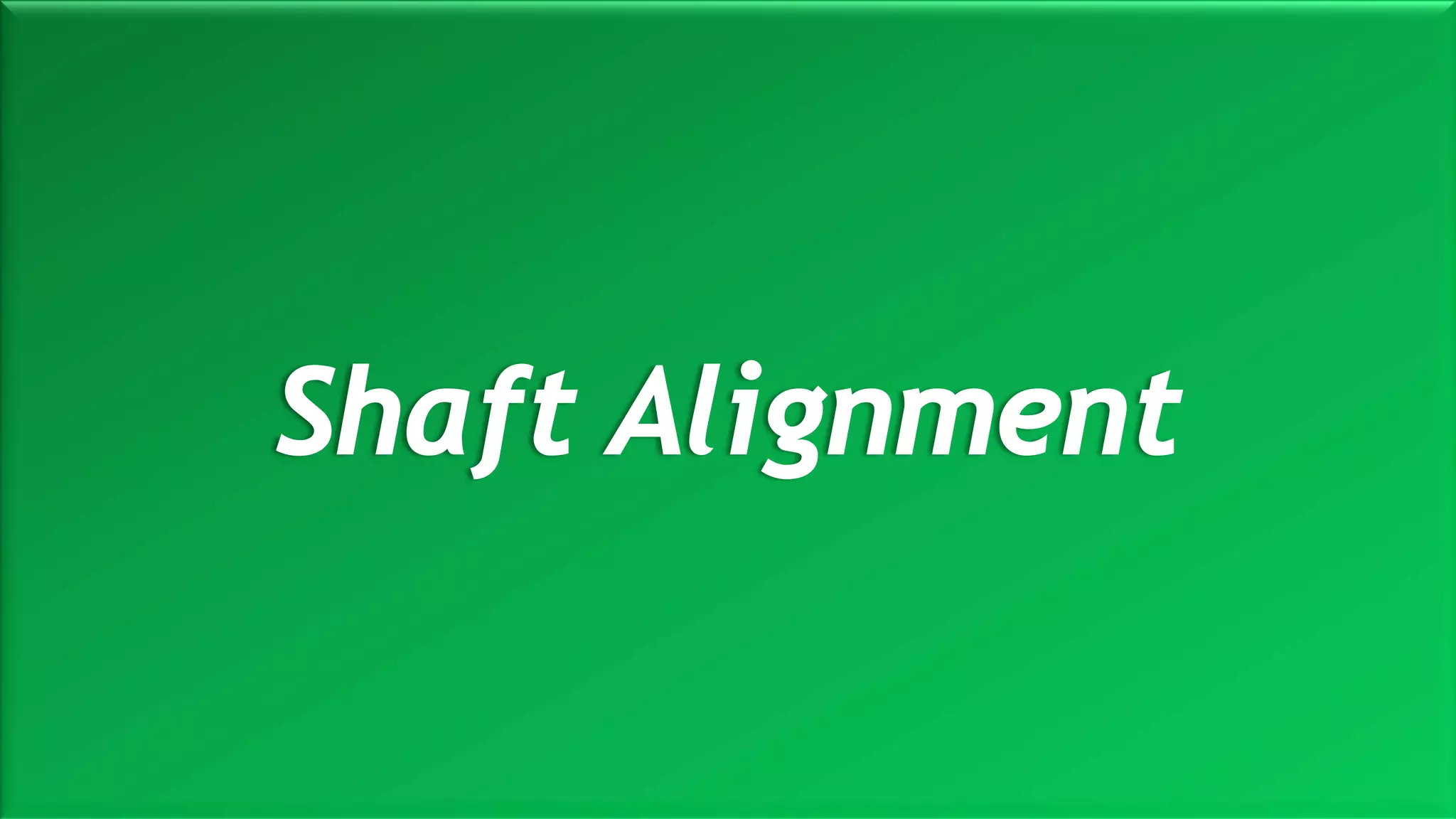 Shaft Alignment
 