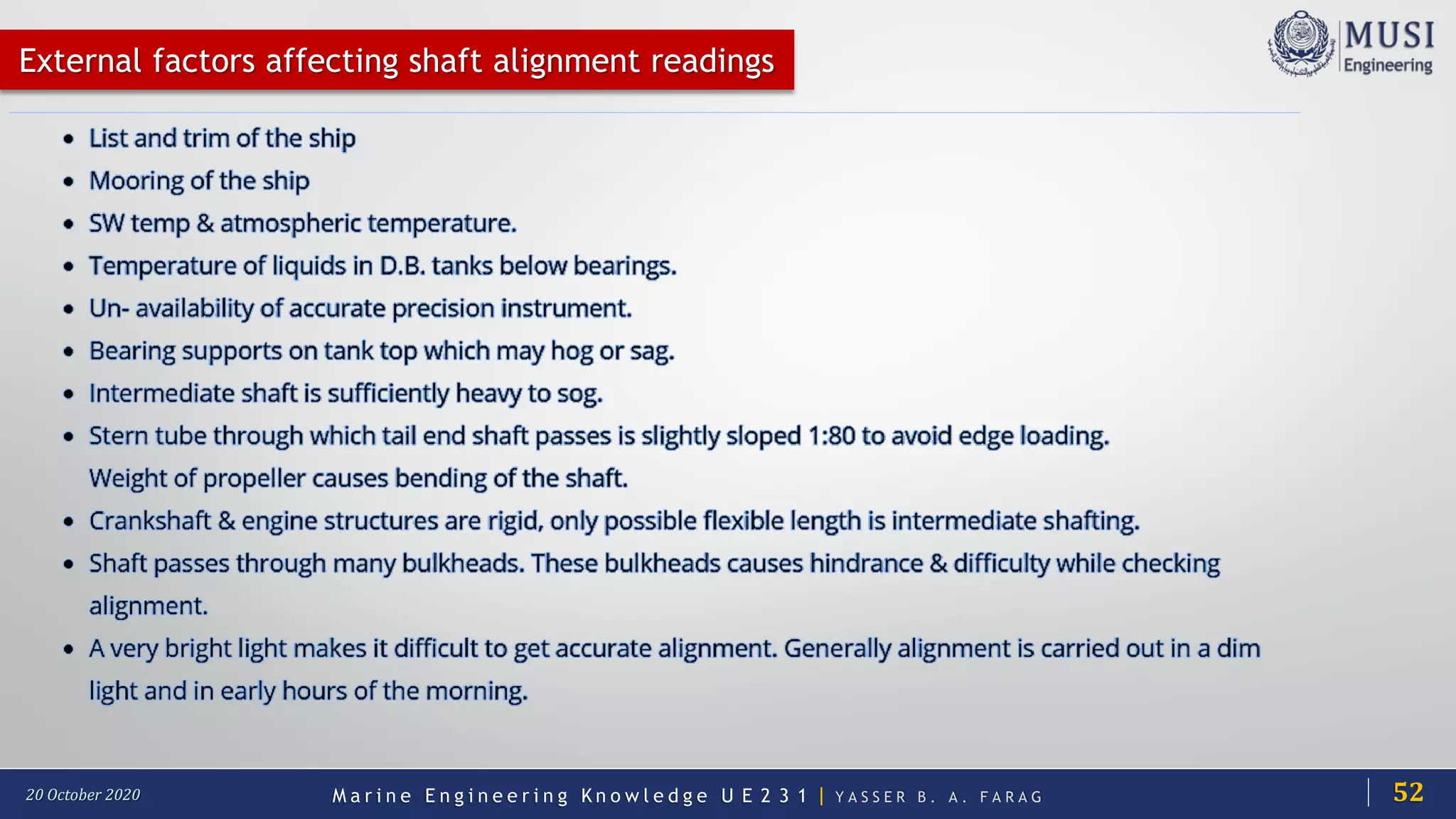 M a r i n e E n g i n e e r i n g K n o w l e d g e U E 2 3 1 | Y A S S E R B . A . F A R A G20 October 2020
External factors affecting shaft alignment readings
52
 