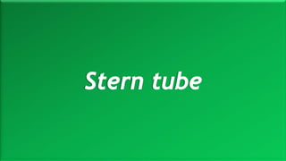 M a r i n e E n g i n e e r i n g K n o w l e d g e U E 2 3 1 | Y A S S E R B . A . F A R A G20 October 2020
Stern tube
 
