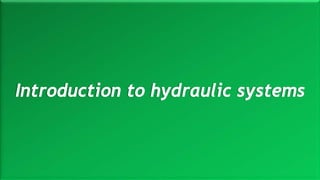 M a r i n e E n g i n e e r i n g K n o w l e d g e U E 2 3 1 | Y A S S E R B . A . F A R A G20 October 2020
Introduction to hydraulic systems
 
