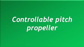 M a r i n e E n g i n e e r i n g K n o w l e d g e U E 2 3 1 | Y A S S E R B . A . F A R A G20 October 2020
Controllable pitch
propeller
 