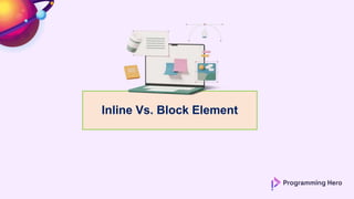 Inline Vs. Block Element
 