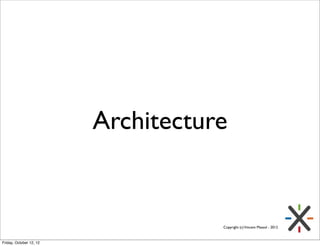 Architecture


                                    Copyright (c) Vincent Massol - 2012



Friday, October 12, 12
 