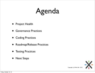 Agenda
                         •   Project Health

                         •   Governance Practices

                   ...