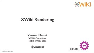 XWiki Rendering

Vincent Massol
XWiki Committer
CTO XWiki SAS
!

@vmassol
Vincent Massol, February 2014

27 au 29 mars 2013

 