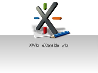XWiki: eXtensible wiki
 