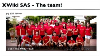 XWiki SAS - The team!
July 2013 Seminar
 