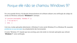 Porque ele não se chamou Windows 9? 
 