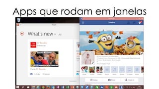 Apps que rodam em janelas 
 