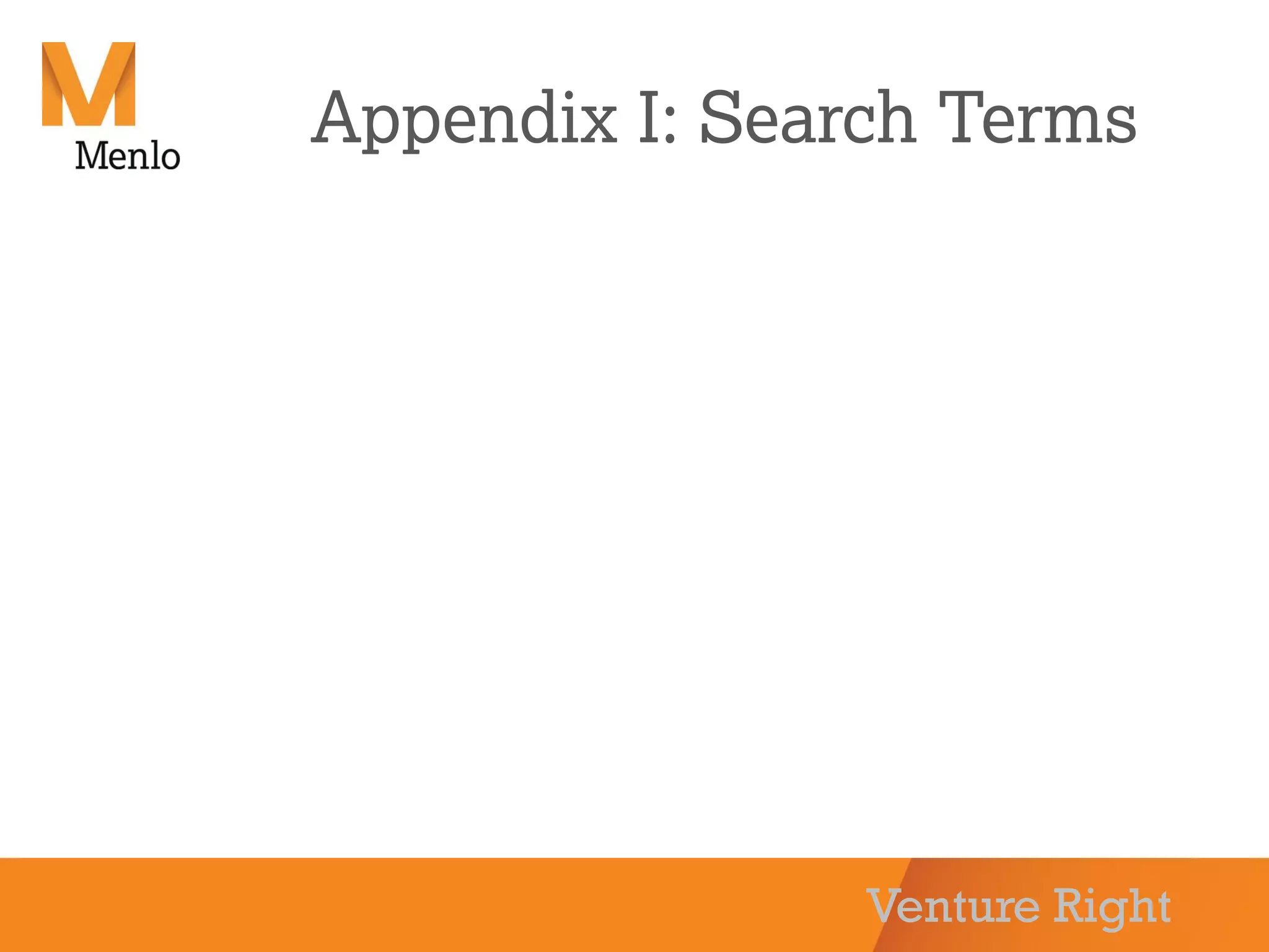 Venture Right
Appendix I: Search Terms
 