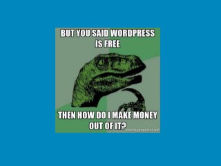 Over 200,000 developers
owe their livelihood to
WordPress. *
* Including yours truly. ;)
 