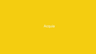 Proprietary and ConfidentialProprietary and Confidential
Acquia
 