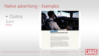• Outros
Quartz
Boeing
Native advertising - Exemplos
 