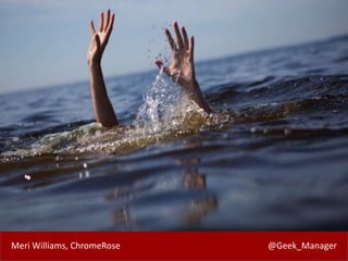 Meri Williams, ChromeRose @Geek_Manager
 