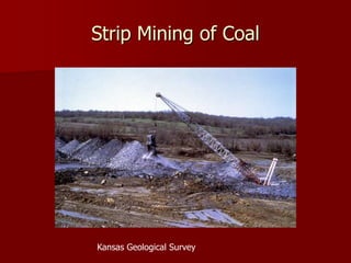 Strip Mining of Coal 
Kansas Geological Survey 
 