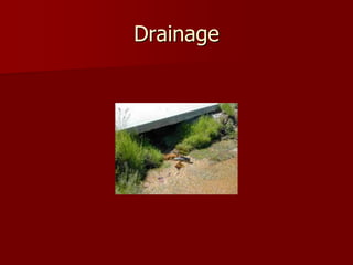 Drainage 
 