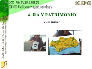 4. RA Y PATRIMONIO
     Visualización
 