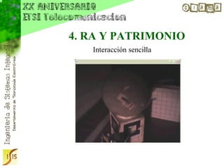 4. RA Y PATRIMONIO
   Interacción sencilla
 