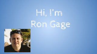Hi, I’m
Ron Gage
 