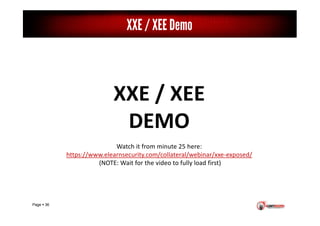 Page 36
XXE / XEE Demo
XXE / XEE
DEMO
Watch it from minute 25 here:
https://www.elearnsecurity.com/collateral/webinar/xxe-...