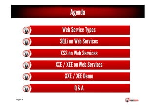 Page 4
Agenda
Web Service TypesWeb Service Types
SQLi on Web ServicesSQLi on Web Services
XSS on Web ServicesXSS on Web Se...