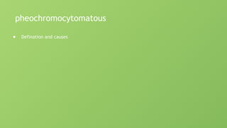 pheochromocytomatous
● Defination and causes
 