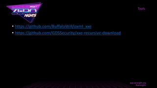 • https://github.com/BuffaloWill/oxml_xxe
• https://github.com/GDSSecurity/xxe-recursive-download
Tools
 