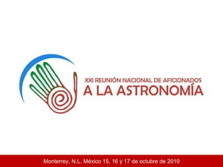 Monterrey, N.L. México 15, 16 y 17 de octubre de 2010 