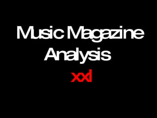 Music Magazine Analysis    xxl 