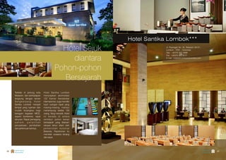 Hotel Santika Lombok***
Jl. Pejanggik No. 32, Mataram 83121,
Lombok - NTB – Indonesia
Telp: +62370 617 8888
Fax. +62370 61...