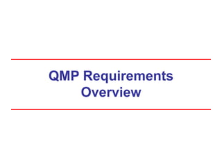 QMP Requirements
Overview
 