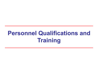 Personnel Qualifications and
Training
 