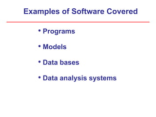 Examples of Software Covered
• Programs
• Models
• Data bases
• Data analysis systems
 