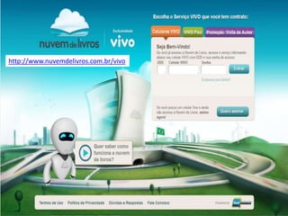 http://www.nuvemdelivros.com.br/vivo
 