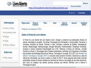 http://livroaberto.ibict.br/about/sobre.jsp
 