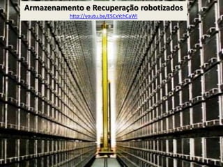 Armazenamento e Recuperação robotizados
http://youtu.be/ESCxYchCaWI
 